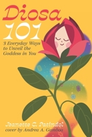 Diosa 101: 3 Everyday Ways to Unveil the Goddess in You B08KH3R2X9 Book Cover