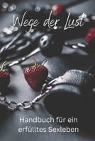 Wege der Lust“Handbuch für ein erfülltes Sexualleben“ (German Edition) B0CKB6NZ89 Book Cover