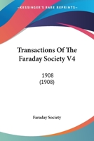 Transactions Of The Faraday Society V4: 1908 1120946166 Book Cover