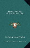 Anne-Marie: Ein Berliner Idyll (1896) 3743614782 Book Cover