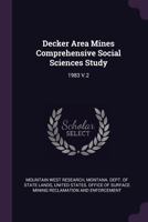 Decker Area Mines Comprehensive Social Sciences Study: 1983 V.2 1378927958 Book Cover