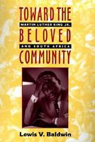 Toward the Beloved Community: Martin Luther King, Jr., and South Africa 0829811087 Book Cover