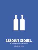 Absolut Sequel: The Absolut Advertising Story Continues 0794603319 Book Cover