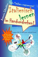 Italienisch Lernen Im Handumdrehen!: Entspanne Dich! Du Kannst Jetzt Italienisch Lernen! 1480168769 Book Cover