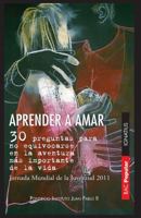 Aprender a amar: 30 preguntas para no equivocarse en la aventura mas importante de la vida 1586179004 Book Cover