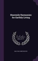 Heavenly Harmonies for Earthly Living 1021916633 Book Cover