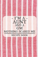 I'm a Aunt and a GM Nothing Scares Me Recipe Book: Blank Recipe Book to Write in for Women, Bartenders, Drink and Alcohol Log, Document all Your ... for Women, Wife, Mom, Aunt (6x9 120 pages) 1673273815 Book Cover