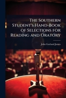 The Southern Student's Hand-Book of Selections for Reading and Oratory 1023730944 Book Cover