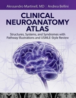 Clinical Neuroanatomy Atlas: Structures, Systems, and Syndromes with Pathway Illustrations and USMLE-Style Review B0GWR62M9T Book Cover