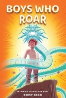 Boys Who Roar: Motivational Short Stories of Courage, Confidence & Heart for Boys Ages 7–11 B0FJ76J1WS Book Cover
