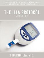 The Illa Protocol: A systematic and safe method of controlling diabetes mellitus while avoiding hypoglycemia 1449068723 Book Cover