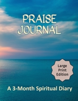 Praise Journal: A 3-Month Spiritual Diary (By Praising God You Focus on the Attributes of God) 1689668423 Book Cover