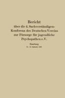 Bericht Uber Die 4. Sachverstandigen-Konferenz Des Deutschen Vereins Zur Fursorge Fur Jugendliche Psychopathen E.V.: Hamburg 13. 15. September 1928 3642940528 Book Cover
