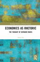 Economics as Rhetoric: The Thought of Bernard Maris (Routledge Frontiers of Political Economy) 1032738812 Book Cover