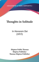 Thoughts In Solitude: In Honorem Dei 1120941865 Book Cover
