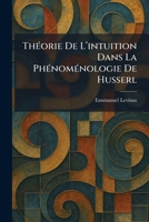 ThÃ(c)orie De L'intuition Dans La PhÃ(c)nomÃ(c)nologie De Husserl (French Edition) 1025692721 Book Cover