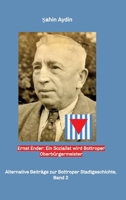 Ernst Ender: Ein Sozialist wird Bottroper Oberbürgermeister: Alternative Beitrage zur Bottroper Stadtgeschichte, Band 2 (German Edition) 334751548X Book Cover