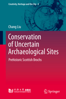Conservation of Uncertain Archaeological Sites: Prehistoric Scottish Brochs 9819539846 Book Cover