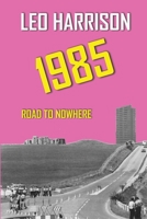 1985: Road to Nowhere B08BWD2TYG Book Cover