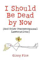 I Should Be Dead by Now 0557511194 Book Cover