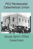 Azusa Spirit-filled Catechism B0H7RGBGPJ Book Cover
