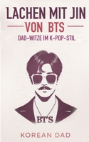 Lachen mit Jin von BTS: Dad-Witze im K-Pop-Stil (German Edition) B0G6WR81RQ Book Cover