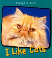 I Like Cats (Things I Like) 1403492700 Book Cover