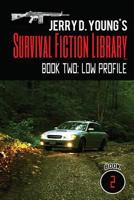 Jerry D. Young's Survival Fiction Library: Book Two: Low Profile 1542807026 Book Cover