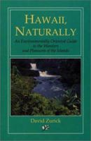 Hawaii, Naturally: An Environmentally Oriented Guide to the Wonders and Pleasures of the Islands 0899971083 Book Cover