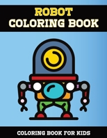 Robot Coloring Book: Coloring Book for Boys, Girls, Toddler and Preschoolers B0875Z2K4B Book Cover