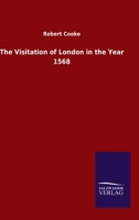 The Visitation of London in the Year 1568 1021977411 Book Cover