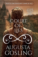 Court of Lies: A Tale of Treason, Seduction, and Survival in the Tudor Court B0FMJD6MVF Book Cover