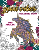 Good Vibes Coloring Book For Adults: 30 Motivational Coloring Designs to Help You Overcome Stress and Reach Your Goals in Life B08846SWZS Book Cover