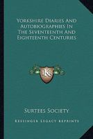 Yorkshire Diaries And Autobiographies In The Seventeenth And Eighteenth Centuries 1432678256 Book Cover
