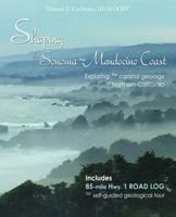 Shaping the Sonoma-Mendocino Coast: Exploring the Coastal Geology of Northern California 0998510602 Book Cover