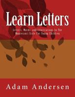 Learn Letters: Letters, Words, and Illustrations in the Montessori Style for Young Children 1495208389 Book Cover