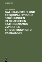 Gallikanismus und episkopalistische Strömungen im deutschen Katholizismus zwischen Tridentinum und Vaticanum (German Edition) 3486742493 Book Cover