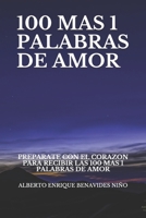 100 Mas 1 Palabras de Amor: Preparate Con El Corazon Para Recibir Las 100 Mas 1 Palabras de Amor B08Y4R41P3 Book Cover