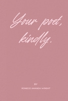 Your poet, kindly. 1499252706 Book Cover