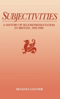 Subjectivities: A History of Self-Representation in Britain, 1832-1920 0195060962 Book Cover