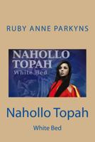 Nahollo Topah-White Bed 1482745623 Book Cover