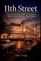 11th Street: How the Interstate Highways Changed Route 66 and America's Main Street B0H3QXLLF5 Book Cover