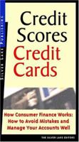 Credit Scores, Credit Cards: How Consumer Finance Works: How to Avoid Mistakes and How to Manage Your Accounts Well 1563437821 Book Cover