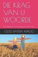 DIE KRAG VAN U WOORDE: Die wagwoord vir toegang tot God is hier (Afrikaans Edition) 1691692166 Book Cover