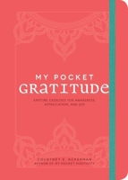 My Pocket Gratitude: Anytime Exercises for Awareness, Appreciation, and Joy 1507211015 Book Cover