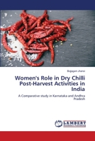 Women's Role in Dry Chilli Post-Harvest Activities in India: A Comparative study in Karnataka and Andhra Pradesh 6206163091 Book Cover