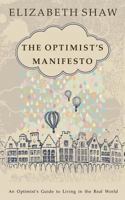 The Optimist's Manifesto: An Optimist's Guide to Living in the Real World 1732536503 Book Cover