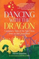 Dancing with the Dragon: Cautionary Tales of the New China from an Old China Hand 1960865242 Book Cover
