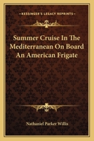 Summer cruise in the Mediterranean, on board an American frigate 153033506X Book Cover