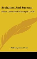Socialism and Success: Some Uninvited Messages 1530280001 Book Cover